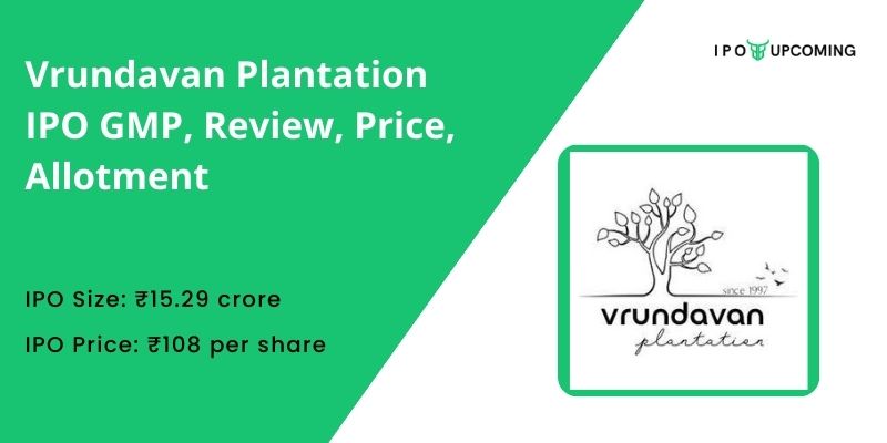 Vrundavan Plantation IPO GMP, Review, Price, Allotment