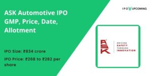ASK Automotive IPO GMP, Price, Date, Allotment
