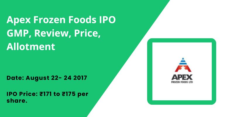 Apex Frozen Foods IPO GMP, Review, Price, Allotment