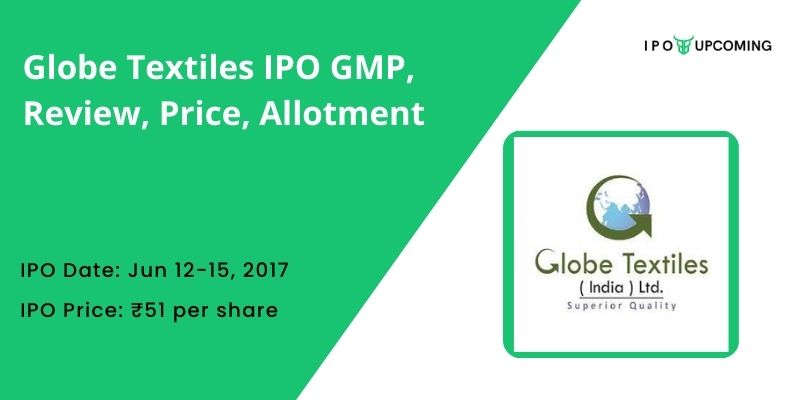Globe Textiles IPO GMP, Review, Price, Allotment