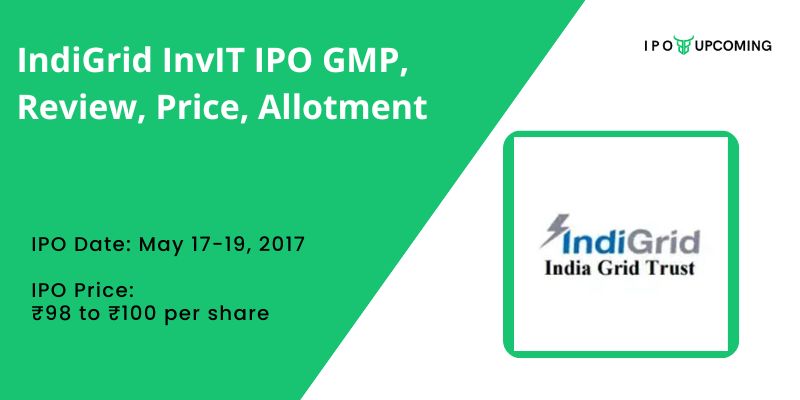 IndiGrid InvIT Fund IPO GMP, Review, Price, Allotment