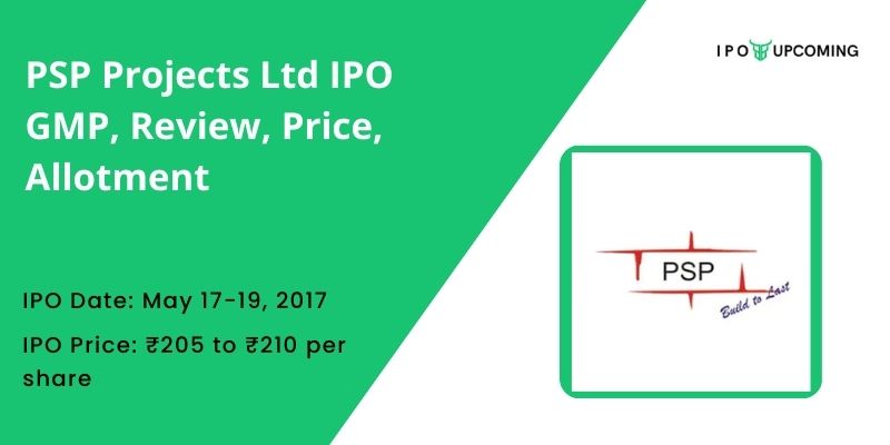 PSP Projects Ltd IPO GMP, Review, Price, Allotment