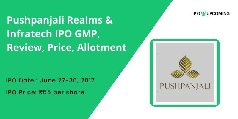 Pushpanjali Realms Infratech IPO GMP, Review, Price, Allotment