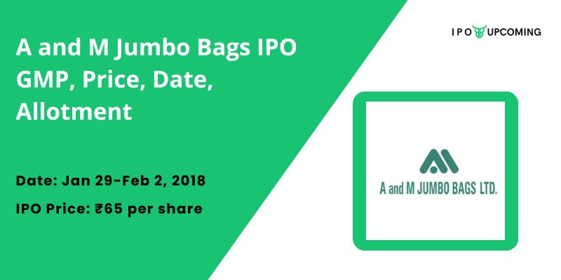 A and M Jumbo Bags IPO GMP, Price, Date, Allotment