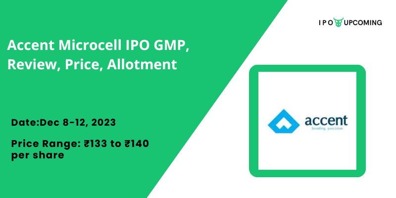 Accent Microcell IPO GMP, Review, Price, Allotment
