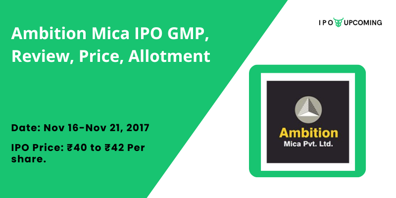 Ambition Mica IPO GMP, Review, Price, Allotment