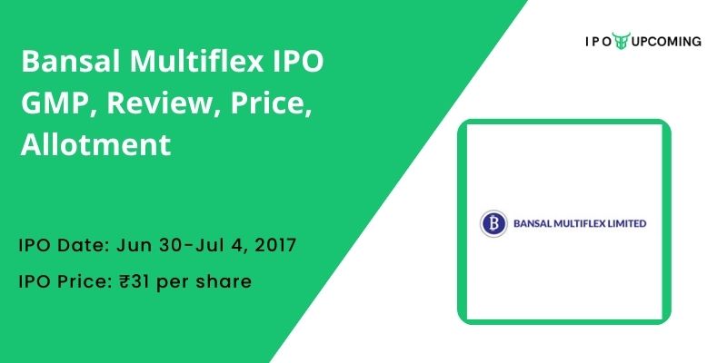 Bansal Multiflex IPO GMP, Review, Price, Allotment