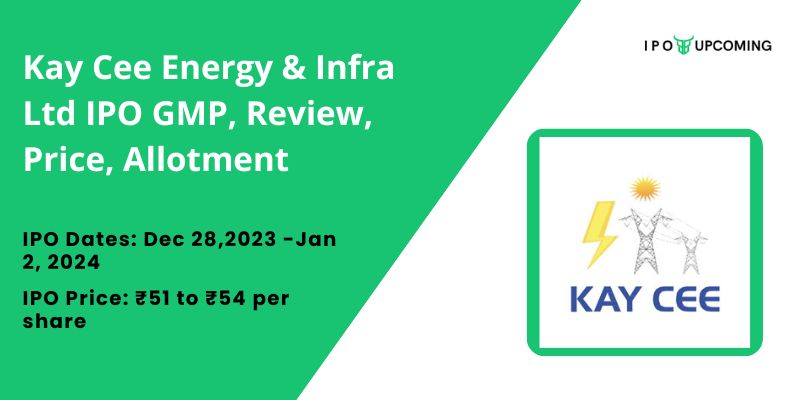 Kay Cee Energy & Infra Ltd IPO GMP, Review, Price, Allotment