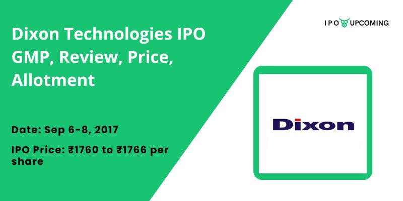 Dixon Technologies IPO GMP, Review, Price, Allotment