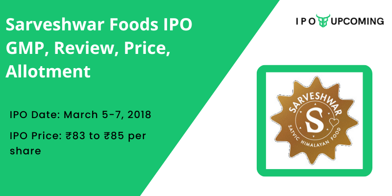 Sarveshwar Foods IPO GMP, Review, Price, Allotment