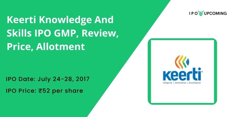 Keerti Knowledge And Skills IPO GMP, Review, Price, Allotment