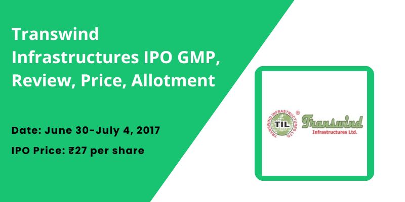 Transwind Infrastructures IPO GMP, Review, Price, Allotment