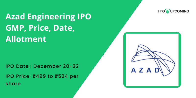 Azad Engineering IPO GMP, Price, Date, Allotment