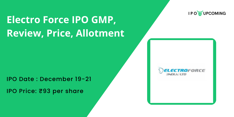 Electro Force IPO GMP, Review, Price, Allotment