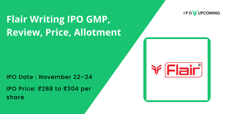 Flair Writing IPO GMP, Review, Price, Allotment
