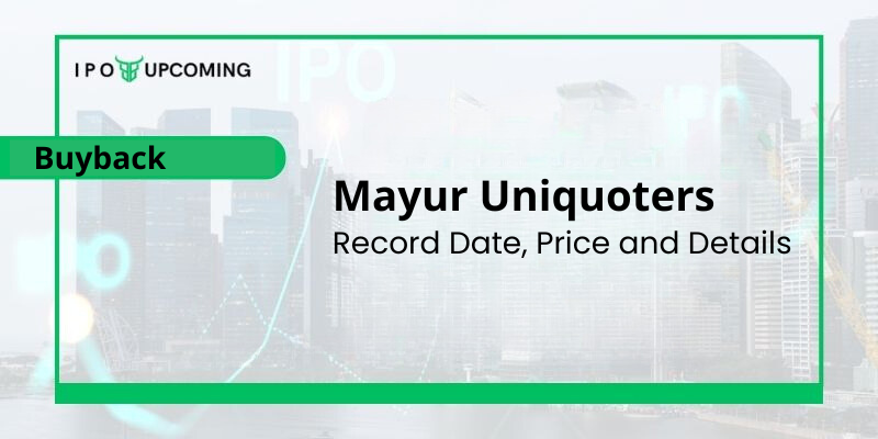 Mayur Uniquoters Buyback 2022 Record Date, Price & Acceptance Ratio