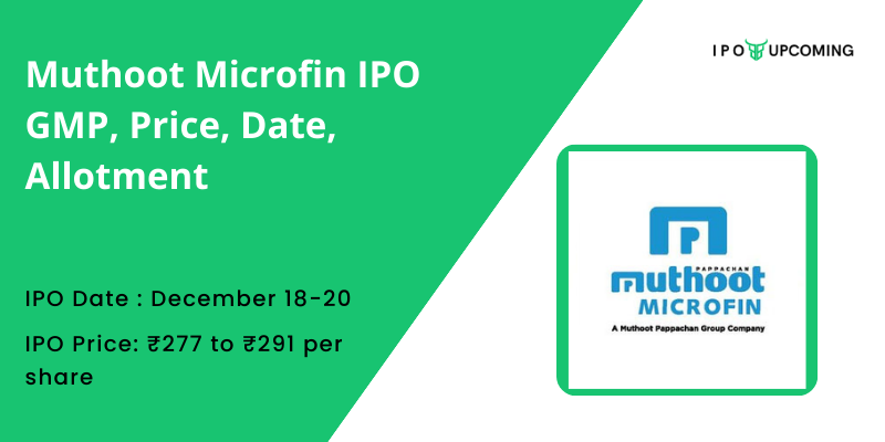 Muthoot Microfin IPO GMP, Price, Date, Allotment