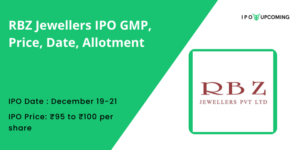 RBZ Jewellers Ltd IPO GMP, Price, Date, Allotment