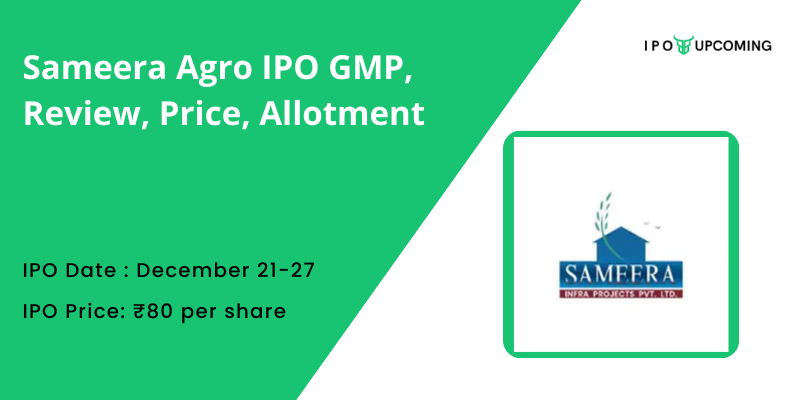 Sameera Agro IPO GMP, Review, Price, Allotment