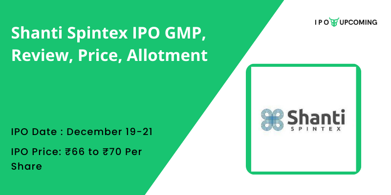 Shanti Spintex IPO GMP, Review, Price, Allotment