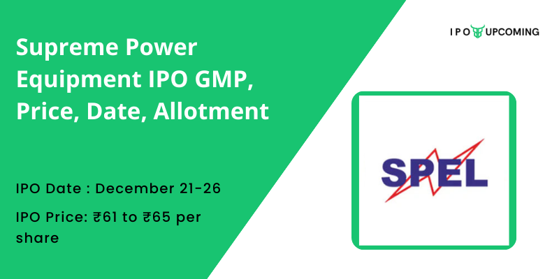Supreme Power Equipment IPO GMP, Price, Date, Allotment