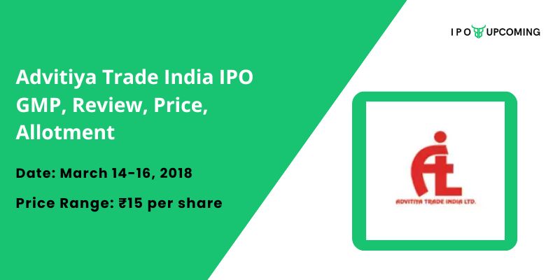 Advitiya Trade India IPO GMP, Review, Price, Allotment