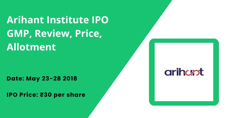 Arihant Institute IPO GMP, Review, Price, Allotment