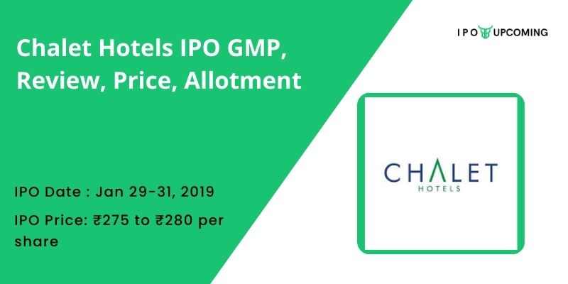 Chalet Hotels IPO GMP, Review, Price, Allotment