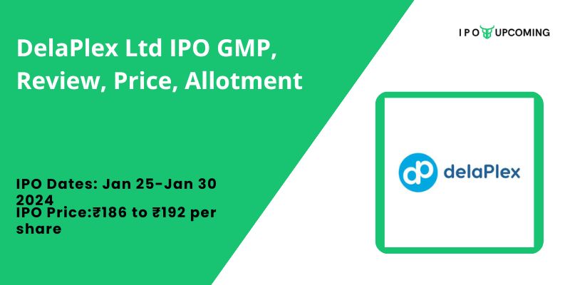 DelaPlex Ltd IPO GMP, Review, Price, Allotment