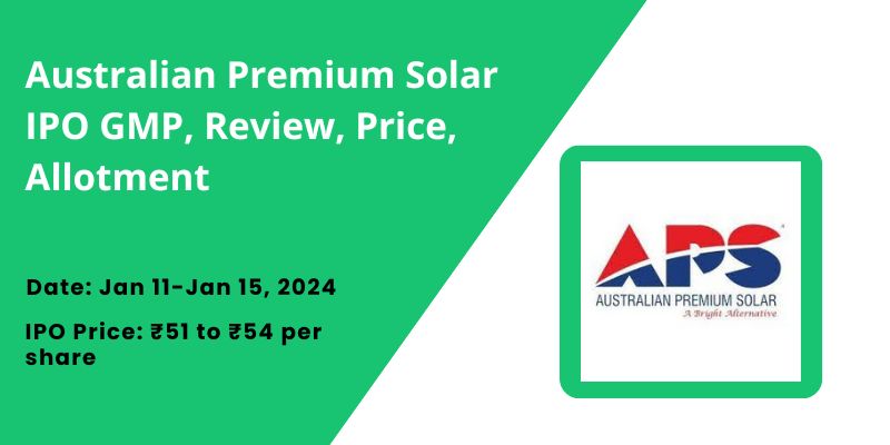 Australian Premium Solar IPO GMP, Review, Price, Allotment