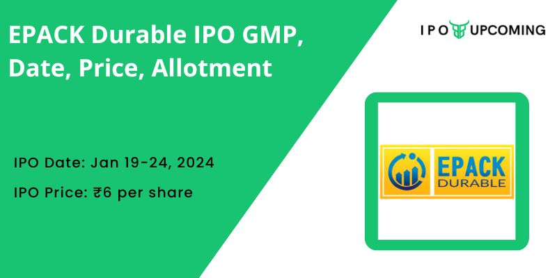 EPACK Durable IPO GMP, Price, Date, Allotment