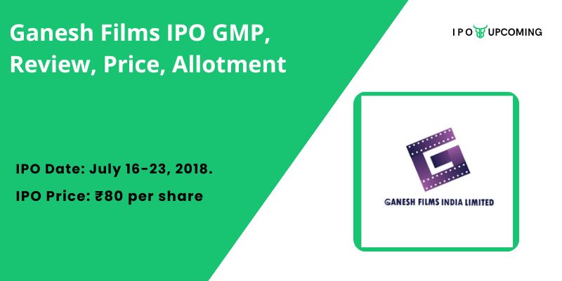 Ganesh Films IPO GMP, Review, Price, Allotment