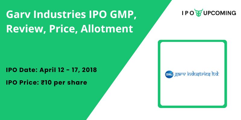 Garv Industries IPO GMP, Review, Price, Allotment