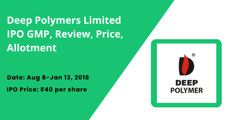 Deep Polymers Limited IPO GMP, Review, Price, Allotment