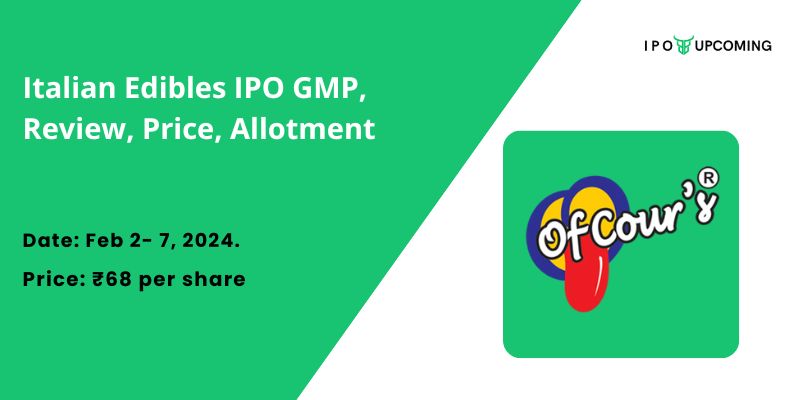 Italian Edibles IPO GMP, Review, Price, Allotment