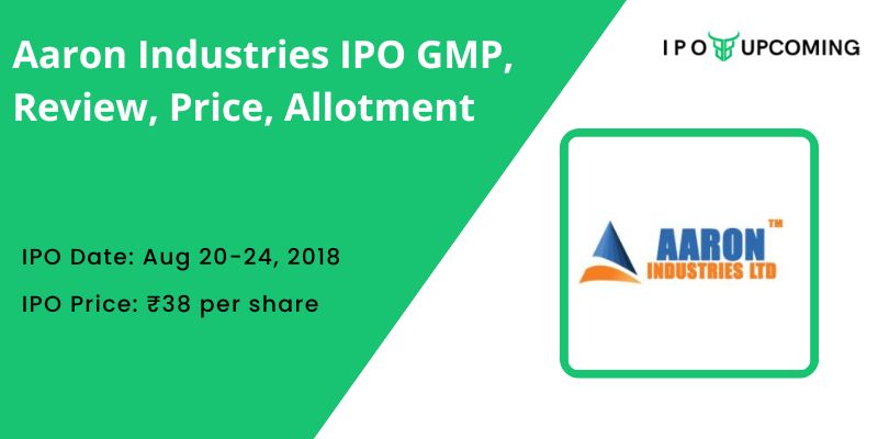Aaron Industries IPO GMP, Review, Price, Allotment