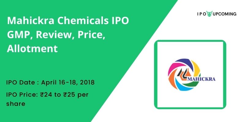 Mahickra Chemicals IPO GMP, Review, Price, Allotment