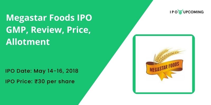 Megastar Foods IPO GMP, Review, Price, Allotment