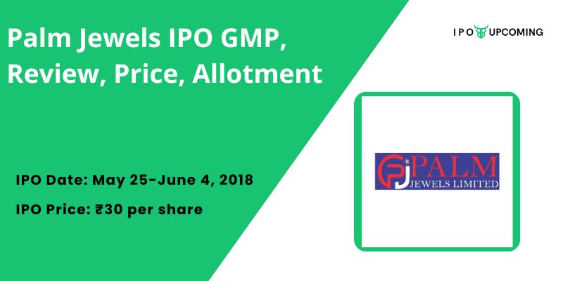 Palm Jewels IPO GMP, Review, Price, Allotment