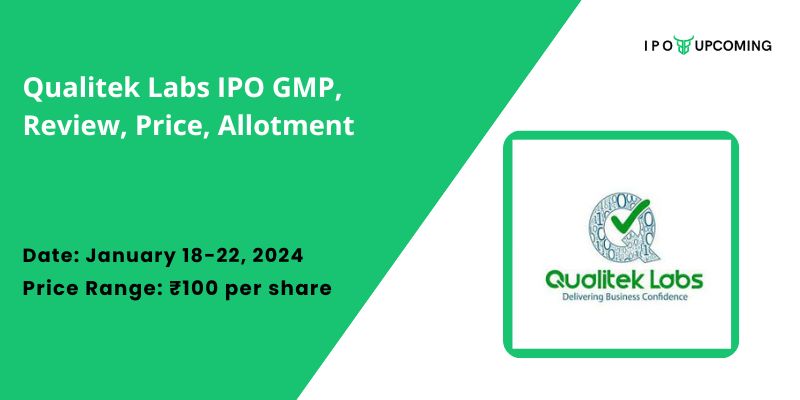 Qualitek Labs IPO GMP, Review, Price, Allotment