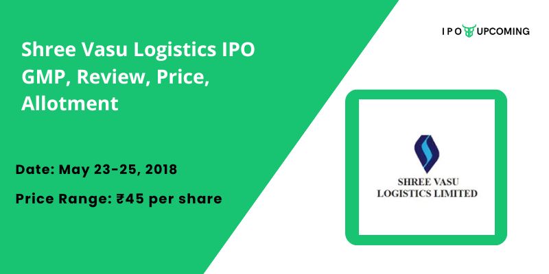 Shree Vasu Logistics IPO GMP, Review, Price, Allotment