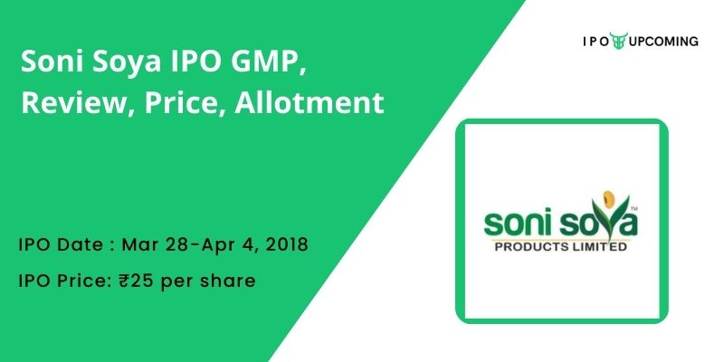 Soni Soya IPO GMP, Review, Price, Allotment