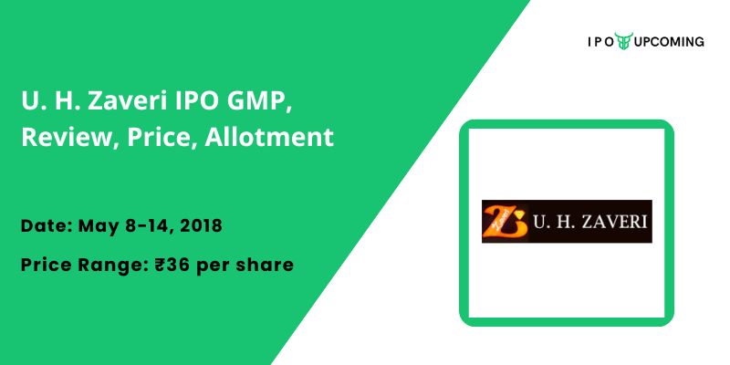 U. H. Zaveri IPO GMP, Review, Price, Allotment