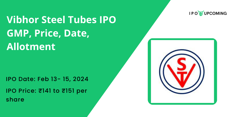 Vibhor Steel Tubes IPO GMP, Price, Date, Allotment