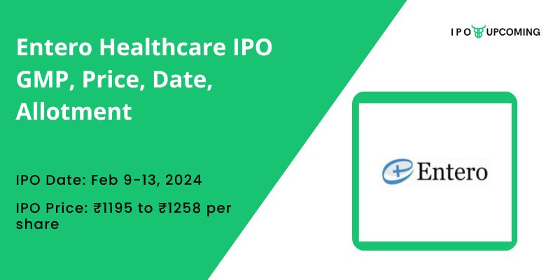 Entero Healthcare IPO GMP, Price, Date, Allotment