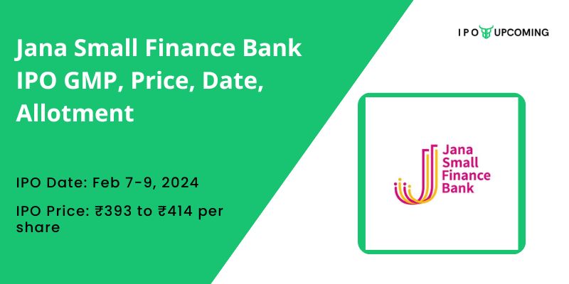 Jana Small Finance Bank Limited IPO GMP, Price, Date, Allotment 2024