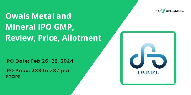 Owais Metal and Mineral IPO GMP, Review, Price, Allotment