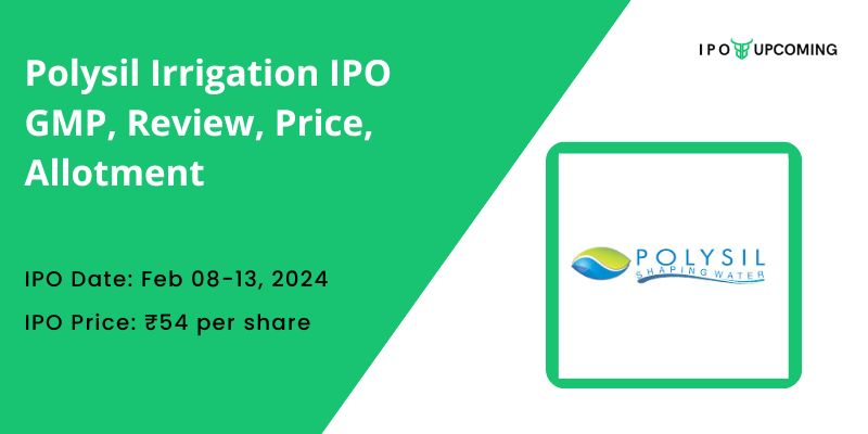 Polysil Irrigation IPO GMP, Review, Price, Allotment