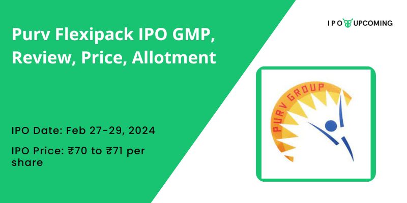 Purv Flexipack IPO GMP, Review, Price, Allotment