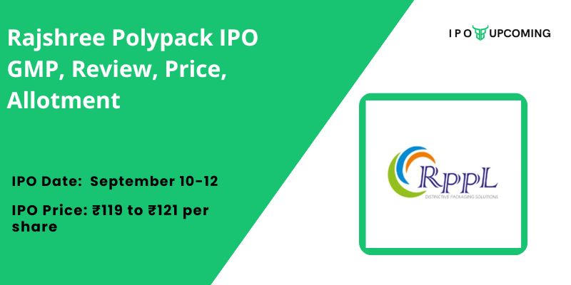 Rajshree Polypack IPO GMP, Review, Price, Allotment